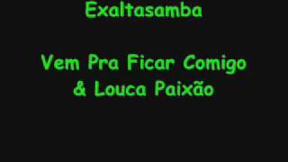 Exaltasamba  Vem Pra Ficar Comigo amp Louca Paixão [upl. by Chesnut]