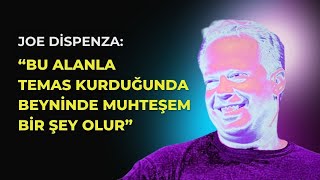 BU ALANLA TEMAS KURDUĞUNDA BEYNİNDE MUHTEŞEM BİR ŞEY OLUR  JOE DİSPENZA [upl. by Ienttirb]