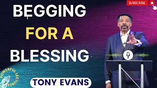 Tony Evans Sermon 2024  Begging for a Blessing  Faith in God [upl. by Bannerman366]