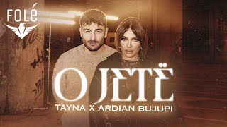 TAYNA x ARDIAN BUJUPI  O JETË [upl. by Otero]