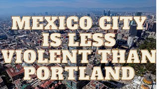 Mexico City Has Lower Murder Rate Than Portland [upl. by Notrem]