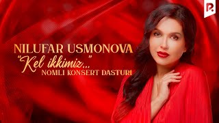 Nilufar Usmonova  Kel ikkimiz nomli konsert dasturi 2022 [upl. by Hogle]