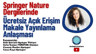 Springer Nature Dergilerinde Ücretsiz Açık Erişim Makale Yayınlama Anlaşması Eğitimi 29 Ocak 2024 [upl. by Ycinuq]