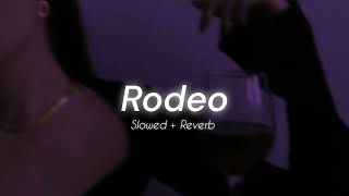 Rodeo Slowed  Reverb ♬ [upl. by Shu]