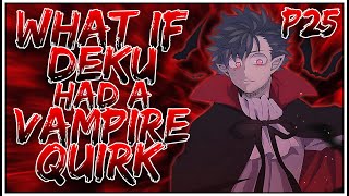 What if Deku had a Vampire Quirk  PART 25  OpIzuku [upl. by Dranyar]