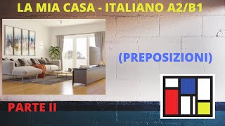 Descrivere una casa italiano A2B1 preposizioni PARTE II [upl. by Eryn126]