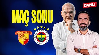 CANLI  GÖZTEPE 22 FENERBAHÇE  MAÇ SONU  w Ahmet Çakar Murat Aşık Aydın Cingöz [upl. by Anihsak]