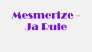 Mesmerize  Ja Rule Lyrics [upl. by Wilone]