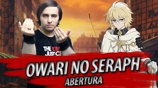 OWARI NO SERAPH abertura 1 em português quotXUquot Voz Masculina [upl. by Kcaz]