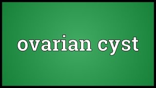 Ovarian cyst Meaning [upl. by Vedette]