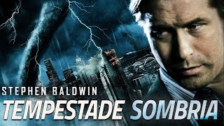 Tempestade Sombria FILME COMPLETO DUBLADO  Filmes de Desastres Naturais  Stephen Baldwin [upl. by Mcmillan]