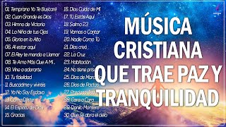 MÚSICA CRISTIANA QUE TRAE PAZ Y TRANQUILIDAD 2022  GRANDES ÉXITOS DE ALABANZA Y ADORIACÓN 2022 [upl. by Oderfla]