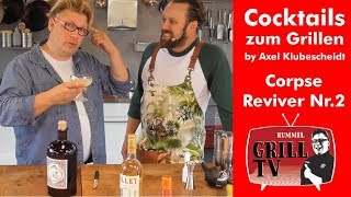 Der Hangover Killer quotCorpse Reviver Nr 2quot by Axel Klubescheidt Rummel Grill TV rummelgrilltv [upl. by Eiuqram]