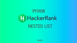 10  Nested List  hackerrank Python Solutions [upl. by Culbertson56]