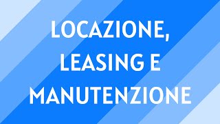 13 Locazione leasing e manutenzione di beni strumentali [upl. by Jillane]