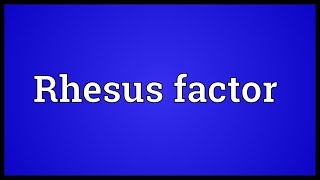 Rhesus factor Meaning [upl. by Kirch]