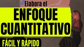 CÓMO REDACTAR EL ENFOQUE CUANTITATIVO EN UN PROYECTO DE INVESTIGACIÓN PASO A PASO CON EJEMPLO [upl. by Conrad54]