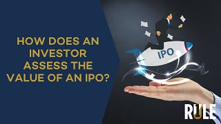 How Does An Investor Assess The Value Of An IPO [upl. by Riorsson]