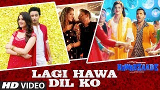 Lagi Hawa Dil Ko Video Song  NAWABZAADE  Raghav Juyal Punit J Pathak Isha Rikhi Dharmesh [upl. by Asreht]