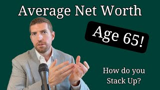 Average Net Worth at Age 65 [upl. by Woods776]