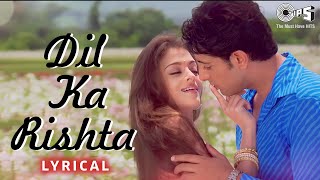 दिल का रिश्ता  Dil Ka Rishta  Lyrical Video  Alka Yagnik Kumar Sanu amp Udit Narayan [upl. by Fabi]