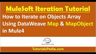 MuleSoft Iterate Array  Map and MapObject in Mule4  Mule4 Beginners Tutorial  DataWeave Tutorial [upl. by Nirehtac327]