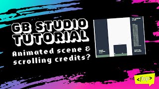 GB Studio Animated Scenes amp Scrolling Credits [upl. by Inaj]