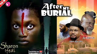 So Touching  AFTER MY BURIAL  Sharon Ifedi  Latest Nigerian Movies  2024 Nollywood Full Movies [upl. by Nerual]