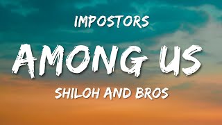 Shiloh And Bros  IMPOSTORS  Among Us Song lyrics [upl. by Wojak]