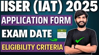 IISERIAT 2025 Application Form amp Exam Date✅  IISER Aptitude Test 2025IISER Exam Information 2025 [upl. by Ingunna]