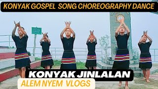 Konyak Gospel Song  Konyak Jinlalan  Choreography Dance  Alem Nyem Vlogs [upl. by Alfonse]