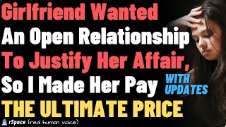 Girlfriend Wanted An Open Relationship To Justify Her Affair So I Made Her Pay THE ULTIMATE PRICE [upl. by Ailasor]