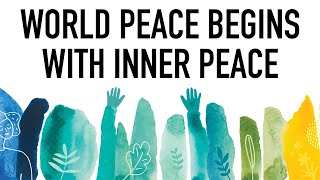 World Peace Begins with Inner Peace [upl. by Dore]