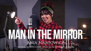 Man in the mirror  Ania Hnatowicz Michael Jackson cover [upl. by Gascony518]