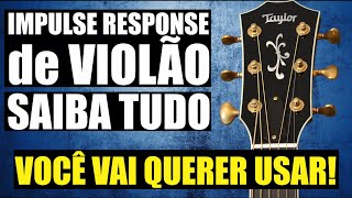 SAIBA O QUE É IR IMPULSE RESPONSE DE VIOLÃO e PORQUE VOCÊ VAI QUERER USAR [upl. by Roose]