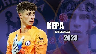 Kepa Arrizabalaga 2023  Amazing Saves Show [upl. by Roxanna712]