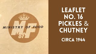 Ministry of Food No16 Pickles and Chutney  WW2 Circa 1944  Download at the 1940sExperimentcom [upl. by Venice704]