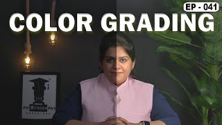 What is Colour Grading Explained in Depth  Photography amp Cinematography Course Series EP  041 [upl. by Aryamo583]