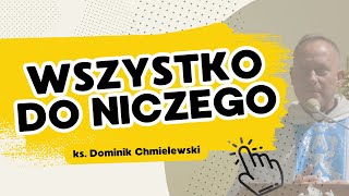 Wszystko do niczego  ks Dominik Chmielewski [upl. by Nirtiac531]