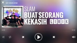 Slam  Buat Seorang Kekasih Lirik [upl. by Denison]