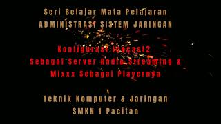 Konfigurasi Icecast2 sebagai server radio streaming dan Mixxx sebagai playernya [upl. by Aronael981]