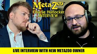 Live Interview With The NEW Metazoo Owner Charlie Hurlocker [upl. by Herschel]