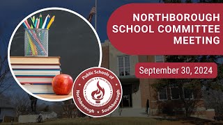 Northborough School Committee Meeting  September 30 2024 [upl. by Gosnell]