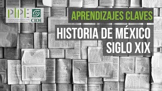 Historia de México Siglo XIX Aprendizajes claves [upl. by Connor]