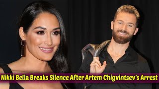 Nikki Bella Breaks Silence After Artem Chigvintsev’s Arrest for Domestic Battery Charges [upl. by Ocker]