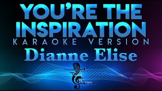 Dianne Elise  Youre The Inspiration KARAOKE [upl. by Llevram304]