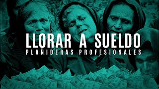 Las Plañideras Profesionales  Las Plañideras a lo Largo de la Historia Ep  23 [upl. by Ennirok]