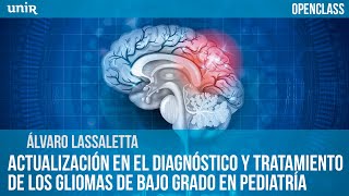 Actualización en el diagnóstico y tratamiento de gliomas de bajo grado en pediatría  UNIR OPENCLASS [upl. by Ojibbob]