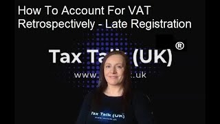 How To Account For VAT Retrospectively  Late VAT Registration UK [upl. by Enimasaj]