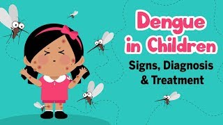 Dengue in Children  Signs Diagnosis and Treatment [upl. by Anilorak]